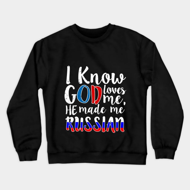 God Loves Me He Made Me Russian Flag Russia Colors T-Shirt Crewneck Sweatshirt by Memes4Days